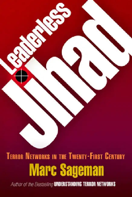 Buy Leaderless Jihad: Terror Networks in the Twenty-first Century by Marc Sageman | Hardcover | Buy Online at Bookshops.in — BookShops.in