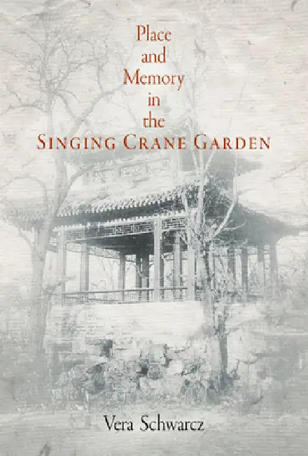 Buy Place and Memory in the Singing Crane Garden (English, Vera Schwarcz) — BookShops.in