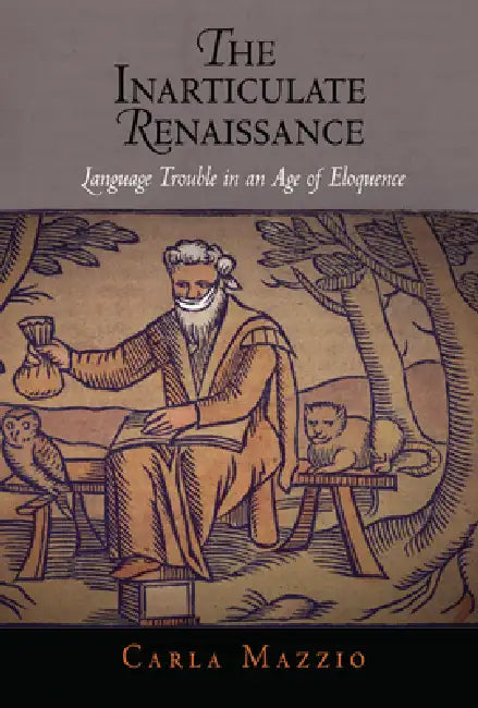 Buy The Inarticulate Renaissance (English, Carla Mazzio) โ BookShops.in