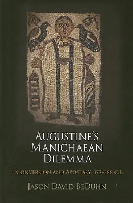Buy Augustine's Manichaean Dilemma, Volume 1 (English, Jason David Beduhn) โ BookShops.in