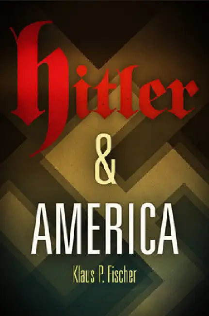 Buy Hitler & America (English, Klaus P. Fischer) — BookShops.in