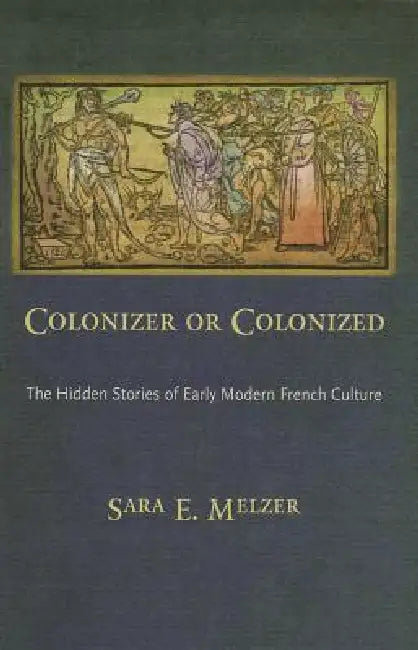 Buy Colonizer or Colonized (English, Sara E. Melzer) — BookShops.in