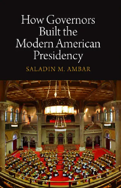 Buy How Governors Built the Modern American Presidency (English, Saladin M. Ambar) โ BookShops.in