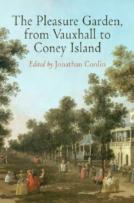 Buy The Pleasure Garden, from Vauxhall to Coney Island (English, Jonathan Conlin) โ BookShops.in