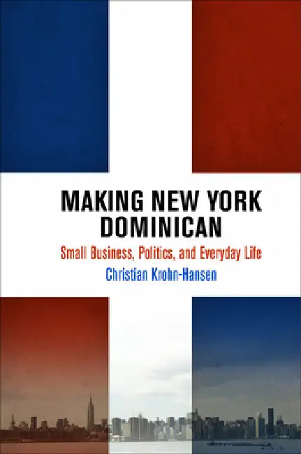 Buy Making New York Dominican (English, Christian Krohn-Hansen) — BookShops.in