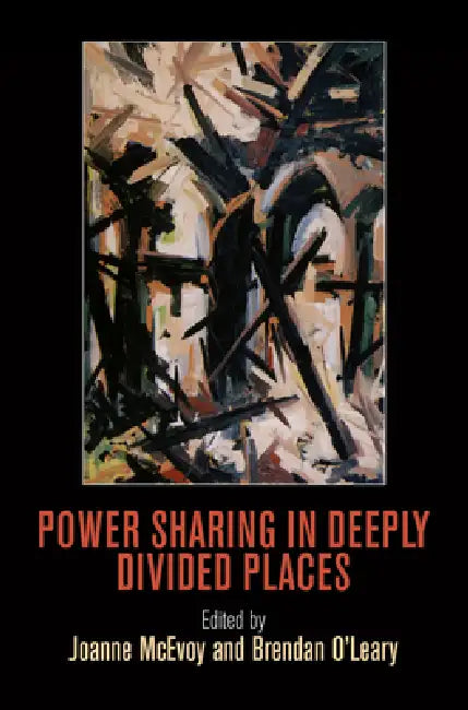 Buy Power Sharing in Deeply Divided Places (English, Joanne McEvoy | Brendan O'Leary) — BookShops.in