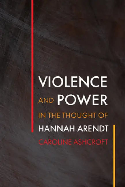Buy Violence and Power in the Thought of Hannah Arendt (English, Caroline Ashcroft) — BookShops.in