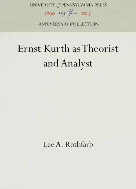 Buy Ernst Kurth as Theorist and Analyst (English, Lee A. Rothfarb) — BookShops.in