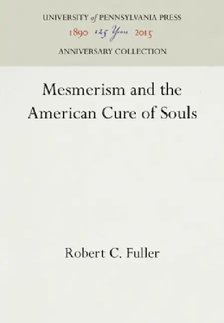 Buy Mesmerism and the American Cure of Souls (English, Robert C. Fuller) โ BookShops.in