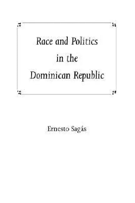 Buy Race and Politics in the Dominican Republic (English, Ernesto Sagas) — BookShops.in
