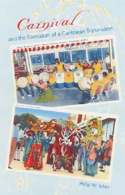 Buy Carnival and the Formation of a Caribbean Transnation (English, Philip W. Scher) — BookShops.in