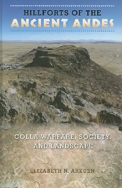 Buy Hillforts of the Ancient Andes (English, Elizabeth N. Arkush) — BookShops.in