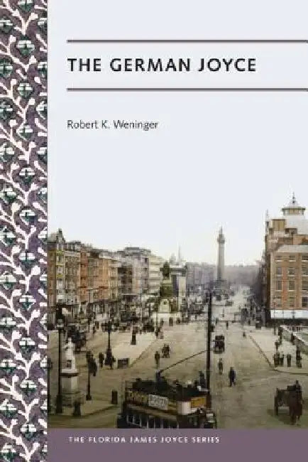 Buy The German Joyce (English, Robert K. Weninger | Sebastian D. G. Knowles) — BookShops.in