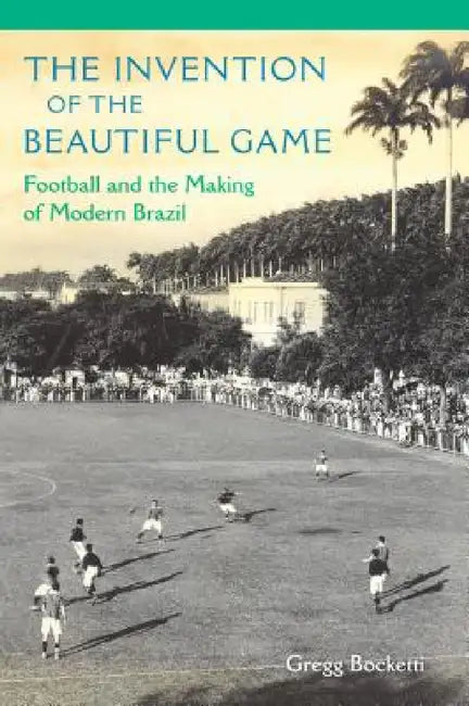 Buy The Invention of the Beautiful Game (English, Gregg Bocketti) — BookShops.in