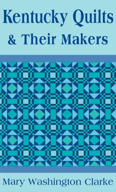 Buy Kentucky Quilts and Their Makers (English, Mary Washington Clarke) — BookShops.in