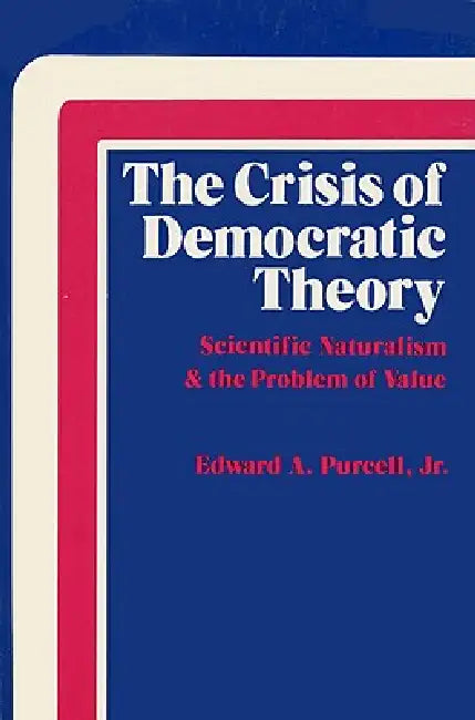 Buy The Crisis of Democratic Theory (English, Jr. Purcell Edward A.) — BookShops.in