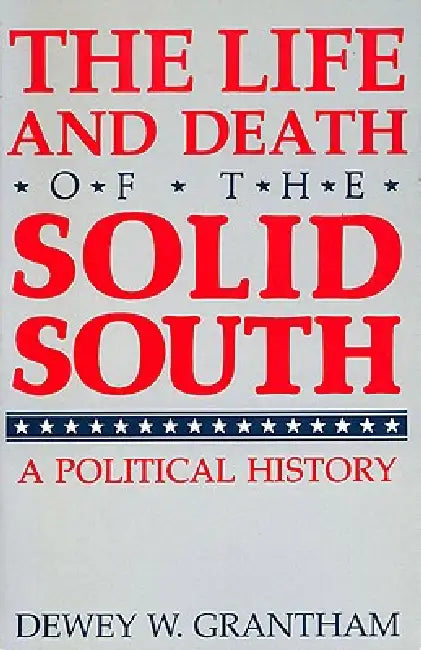 Buy The Life and Death of the Solid South (English, Dewey W. Grantham) — BookShops.in