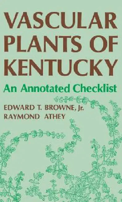 Buy Vascular Plants of Kentucky (English, Edward T. Browne | Raymond Athey) — BookShops.in