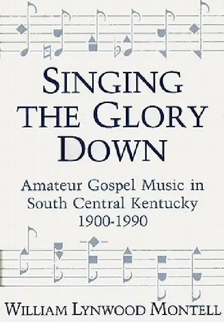 Buy Singing the Glory Down (English, William Lynwood Montell) — BookShops.in