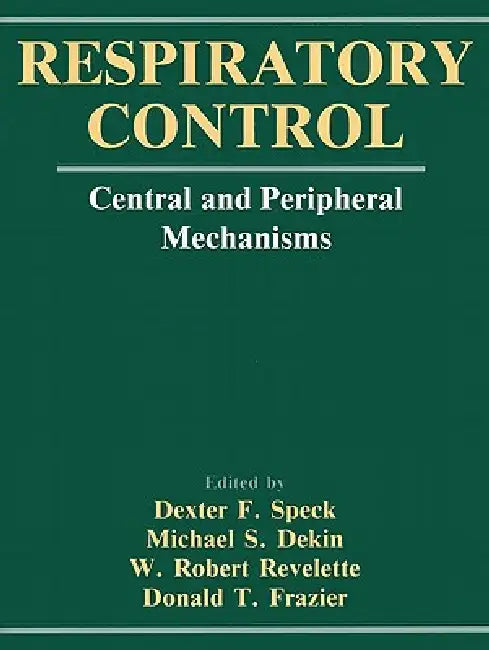 Buy Respiratory Control (English, Dexter F. Speck | Michael S. Dekin | W. Robert Revelette) — BookShops.in