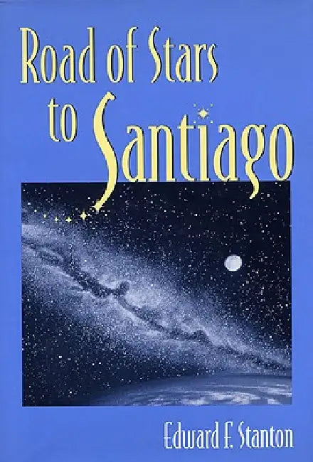 Buy Road of Stars to Santiago (English, Edward F. Stanton) — BookShops.in