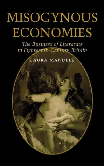 Buy Misogynous Economies (English, Laura C. Mandell) — BookShops.in