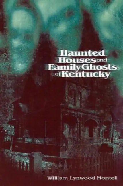 Buy Haunted Houses and Family Ghosts of Kentucky (English, William Lynwood Montell) — BookShops.in