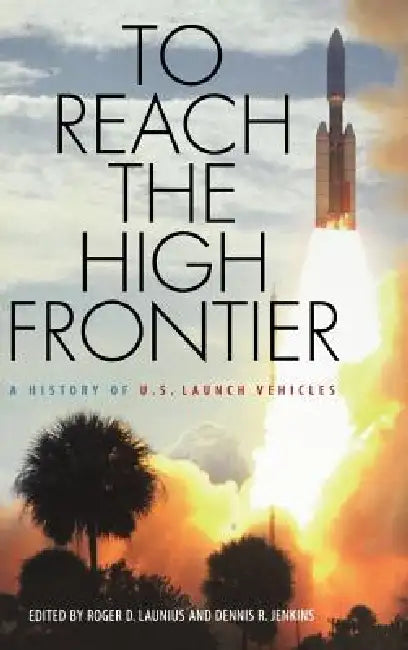 Buy To Reach the High Frontier (English, Roger D. Launius | Dennis R. Jenkins) — BookShops.in