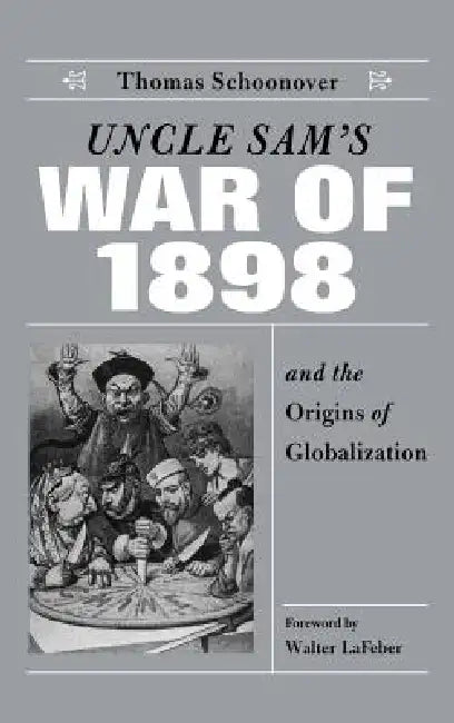Buy Uncle Sam's War of 1898 and the Origins of Globalization (English, Thomas D. Schoonover) — BookShops.in