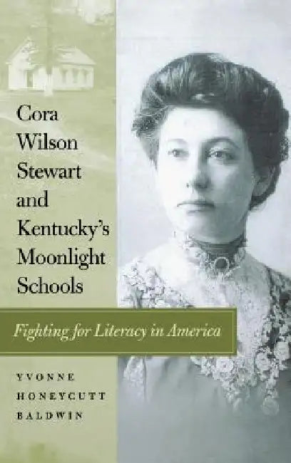Buy Cora Wilson Stewart and Kentucky's Moonlight Schools (English, Yvonne Honeycutt Baldwin) — BookShops.in