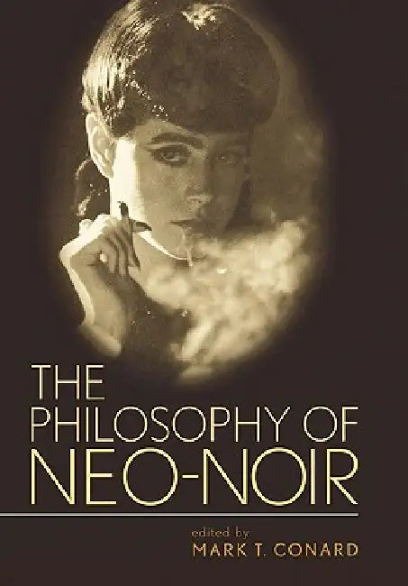 Buy The Philosophy of Neo-Noir (English, Mark T. Conard) — BookShops.in