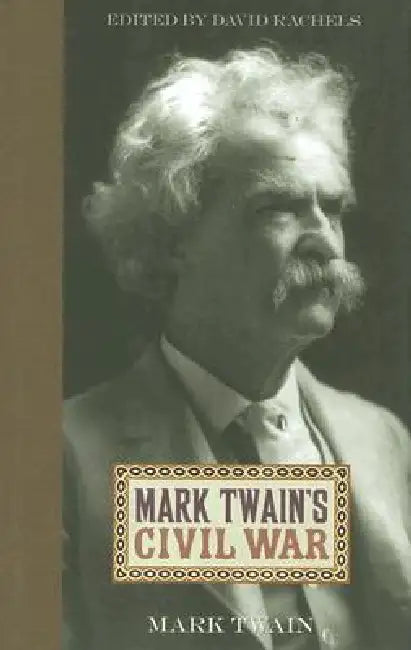 Buy Mark Twain's Civil War (English, Mark Twain | David Rachels) — BookShops.in