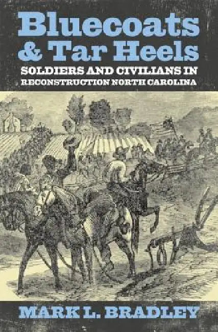 Buy Bluecoats and Tar Heels (English, Mark L. Bradley) — BookShops.in