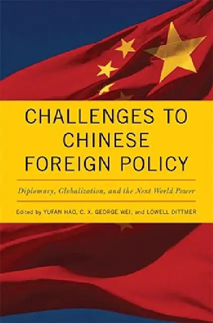 Buy Challenges to Chinese Foreign Policy (English, Yufan Hao | C. X. George Wei | Lowell Dittmer) — BookShops.in