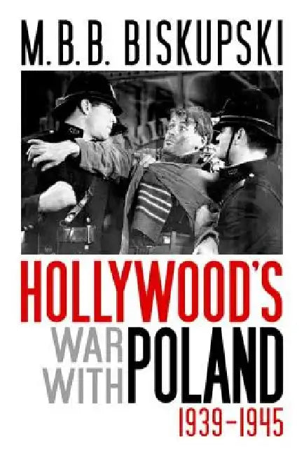 Buy Hollywood's War with Poland, 1939-1945 (English, M. B. B. Biskupski) — BookShops.in