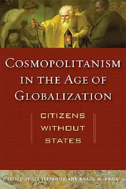 Buy Cosmopolitanism in the Age of Globalization (English, Lee Trepanier | Khalil M. Habib) — BookShops.in