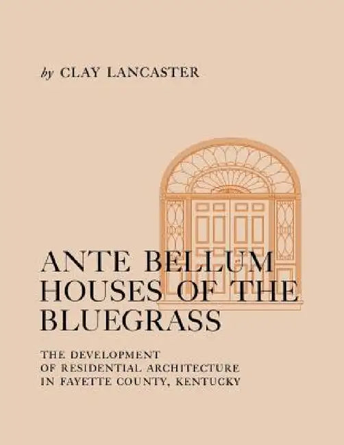 Buy Ante Bellum Houses of the Bluegrass (English, Clay Lancaster) — BookShops.in