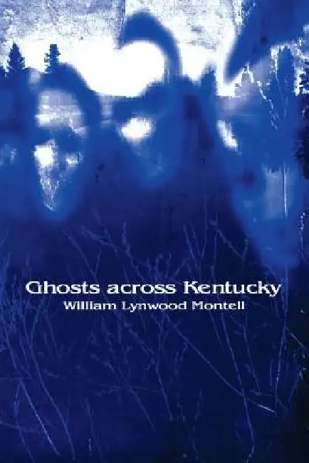 Buy Ghosts Across Kentucky (English, William Lynwood Montell) — BookShops.in
