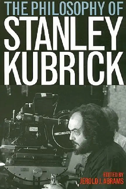 Buy The Philosophy of Stanley Kubrick (English, Jerold J. Abrams) — BookShops.in