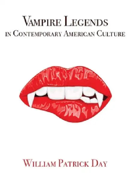Buy Vampire Legends in Contemporary American Culture (English, William Patrick Day) — BookShops.in