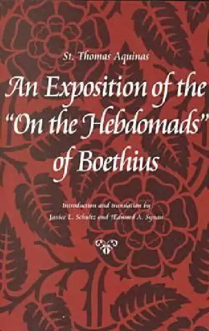 Buy An Exposition of the on the Hebdomads of Boethius (English, Thomas Aquinas | Janice L. Schultz | Edward a. Synan) — BookShops.in