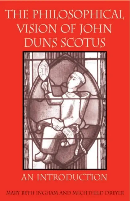 Buy The Philosophical Vision of John Duns Scotus (English, Mary Beth Ingham) — BookShops.in