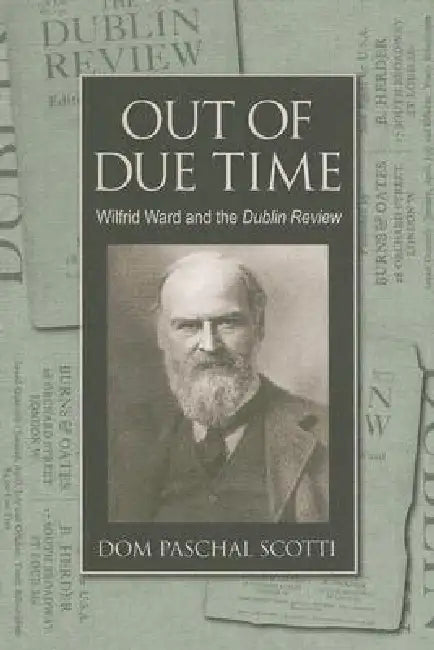 Buy Out of Due Time Wilfrid Ward and the Dublin Review (English, Dom Paschal Scotti) — BookShops.in