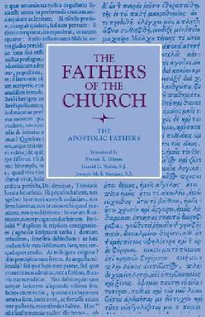 Buy The Apostolic Fathers (English, Apostolic Fathers | Francis X. Glimm | Gerald G. Walsh) — BookShops.in