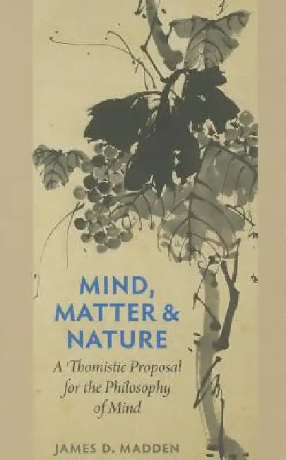 Buy Mind, Matter, and Nature A Thomistic Proposal for the Philosophy of Mind (English, James D. Madden) — BookShops.in