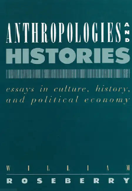 Buy Anthropologies and Histories (English, William Roseberry) โ BookShops.in