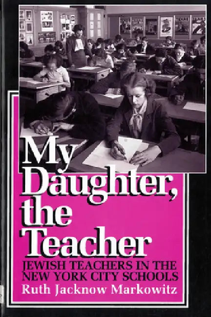 Buy My Daughter, the Teacher (English, Ruth Jacknow Markowitz) — BookShops.in