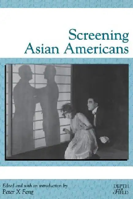 Buy Screening Asian Americans (English, Peter X. Feng | Peter X. Feng | Sabine Haenni) — BookShops.in