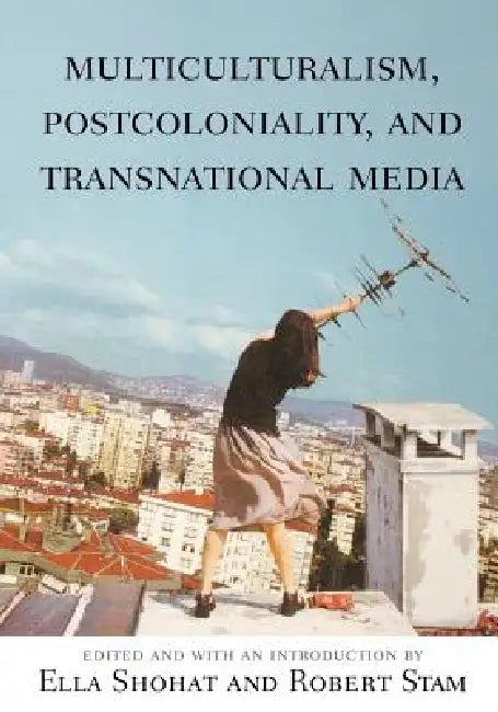 Buy Multiculturalism, Postcoloniality, and Transnational Media (English, Ella Shohat | Robert Stam | Ella Shohat) — BookShops.in