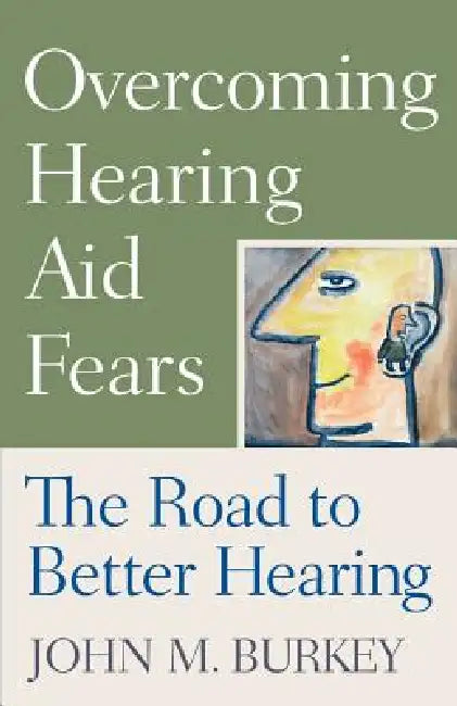 Buy Overcoming Hearing Aid Fears (English, John M. Burkey) — BookShops.in